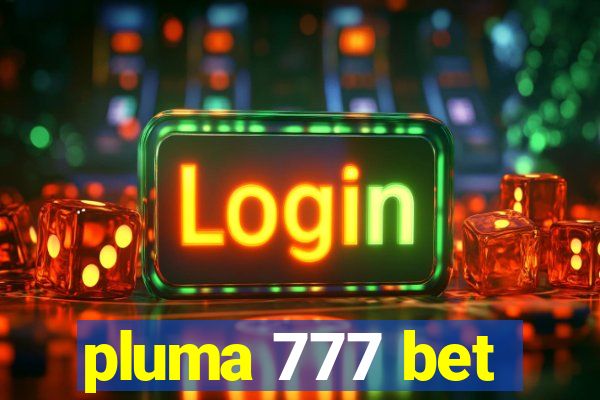 pluma 777 bet